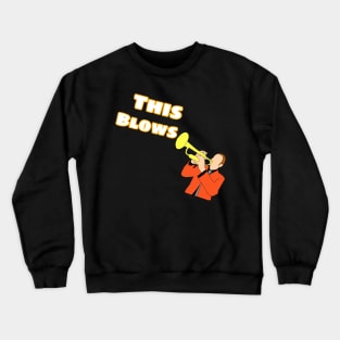 This Blows Crewneck Sweatshirt